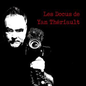 Les Docus De Yan Thériault