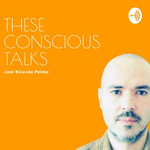 These Conscious Talks: Um podcast sobre estar e fazer responsavelmente.