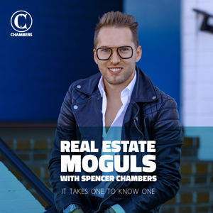 Real Estate Moguls with Spencer Chambers