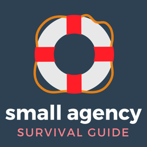 Small Agency Survival Guide