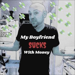 My Boyfriend Sucks with Money