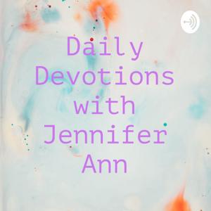 Daily Devotions with Jennifer Ann