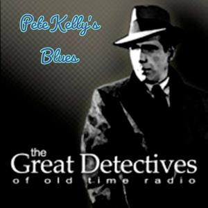 The Great Detectives Present Pete Kelly's Blues (Old Time Radio)