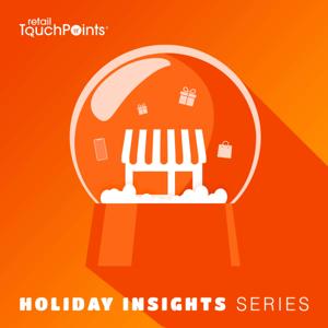 Holiday Insights Series by Retail TouchPoints