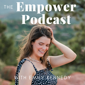 The Empower Podcast with Emily Kennedy