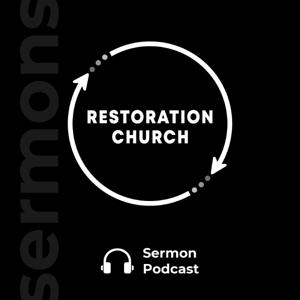 Restoration Church Sermon Podcast