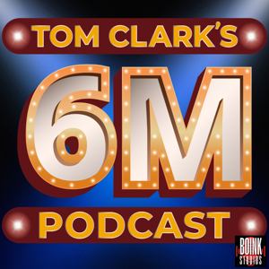 Tom Clark's 6M Podcast