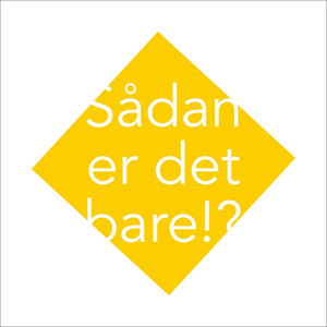 Sådan er det bare!?