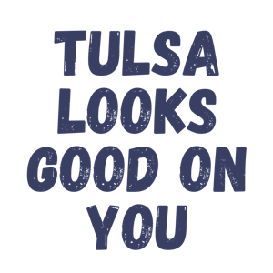 Tulsa Looks Good on You