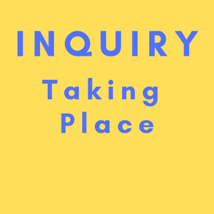 Inquiry Taking Place