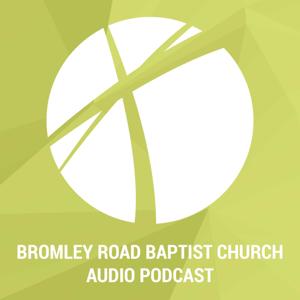 Bromley Road Baptist Church Audio Podcast