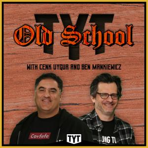 Old School with Cenk Uygur & Ben Mankiewicz by TYT Network