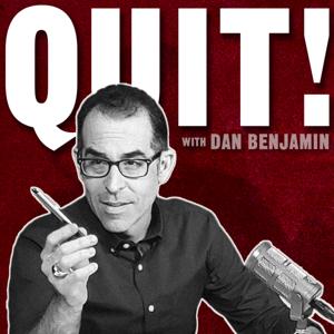 QUIT! with Dan Benjamin by Dan Benjamin