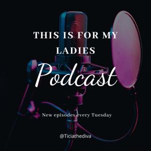 Ticia The Diva “This Is For My Ladies”