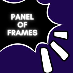 Panel of Frames Podcast