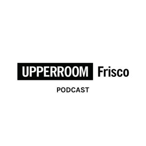 UPPERROOM FRISCO Podcast