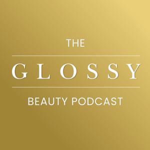 The Glossy Beauty Podcast