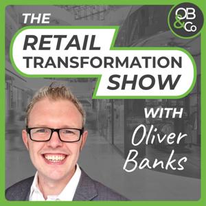 Retail Transformation Show with Oliver Banks