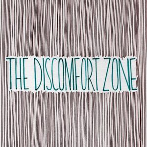 The Discomfort Zone