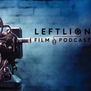 LeftLion Film Podcast - LeftLion