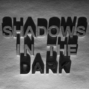 Shadows in the Dark