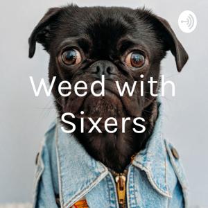 Weed with Sixers