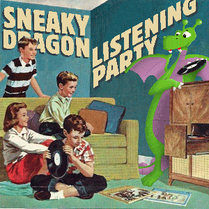 Sneaky Dragon Listening Party