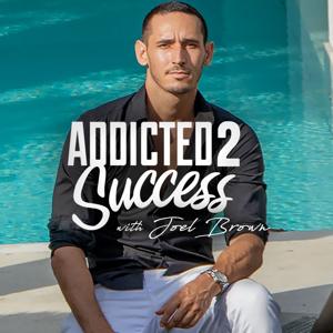 Addicted2Success by Joel Brown