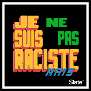 Je ne suis pas raciste, mais by Slate.fr Podcasts