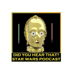Did You Hear That: Star Wars Podcast
