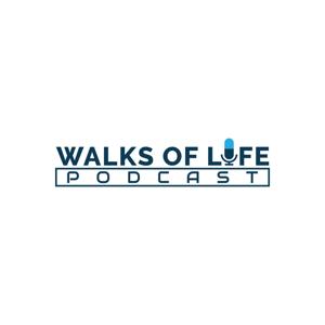 Walks Of Life Podcast