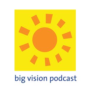 Big Vision Podcast