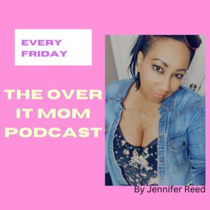 The Over It Mom Podcast