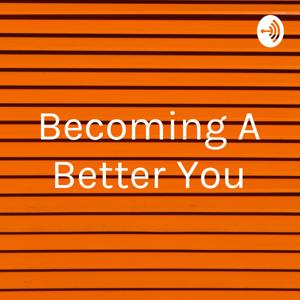Becoming A Better You