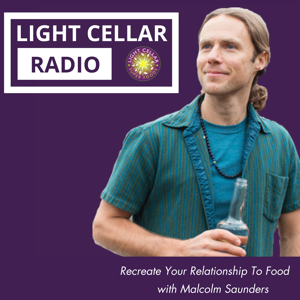 Light Cellar Radio: Recreate Your Relationship To Food