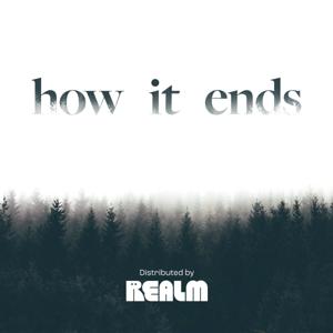 How it Ends by How it Ends | Realm