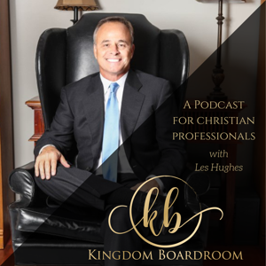 Kingdom Boardroom: A Podcast for Christian Professionals