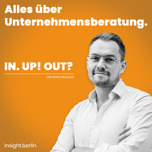 IN. UP! OUT? Alles über Unternehmensberatung mit Moritz Neuhaus