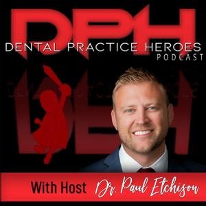 Dental Practice Heroes by Dr. Paul Etchison