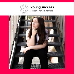 Young Success - Warum Reisen, Freiheit und Karriere zusammen passen!