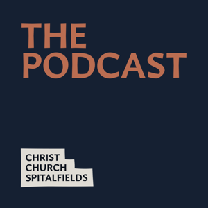 Christ Church Spitalfields Podcast