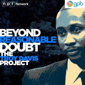 Beyond Reasonable Doubt: The Troy Davis Project by Georgia Public Broadcasting