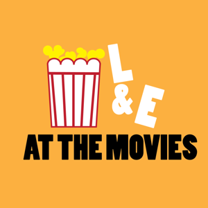 L&E at the Movies