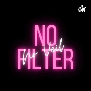 No Filter, No Veil Podcast