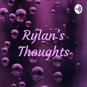Rylan’s Thoughts