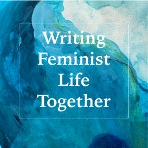 Writing Feminist Life Together