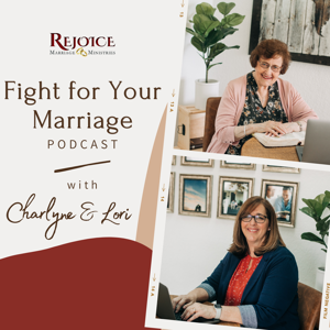 Fight For Your Marriage Podcast by Rejoice Marriage Ministries