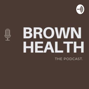 Brown Health - The Podcast