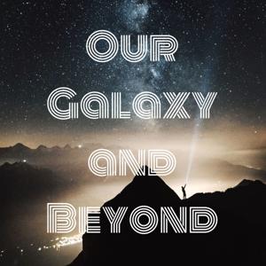 Our Galaxy and Beyond