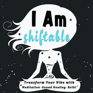 I Am Shiftable: A Meditation Podcast